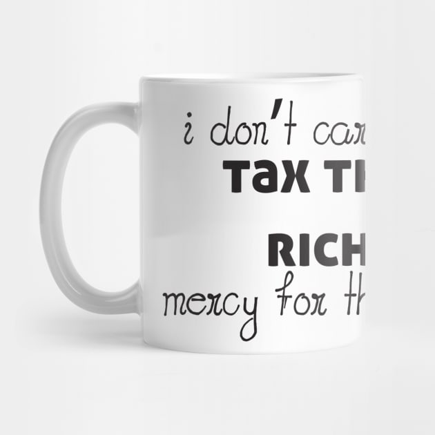 Tax The Rich Not The Poor, Equality Gift Idea, Poor People, Rich People by StrompTees